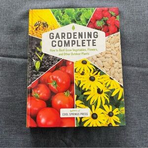 Gardening Complete How to Best Grow Vegetables, Flowers, and Other Outdoor Plant